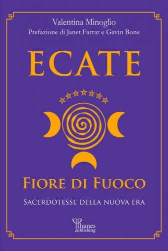 Ecate. Fiore di fuoco. Sacerdotesse della Nuova Era