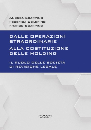 Dalle operazioni straordinarie alla costituzione delle holding. Il ruolo delle societ&agrave; di revisione legale