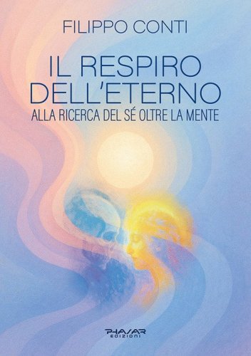 Il respiro dell'eterno. Alla ricerca del s&eacute; oltre la mente