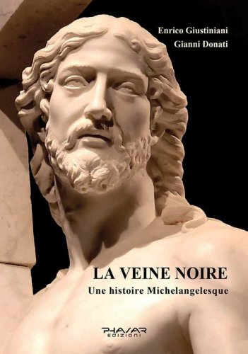 La veine noire. Une histoire michelangelesque