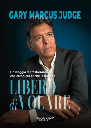 Libero di volare. Un viaggio di trasformazione che cambier&agrave; anche la tua vita