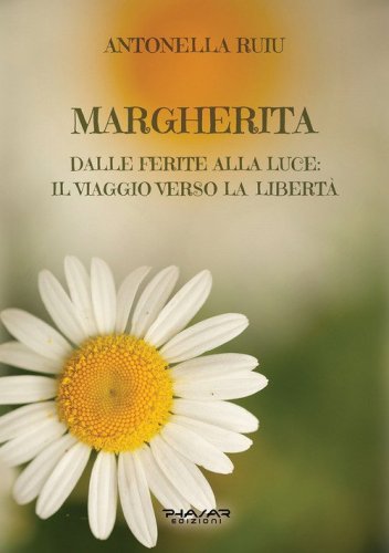 Margherita. Dalle ferite alla luce: il viaggio verso la libert&agrave;