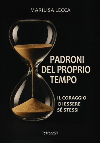 Padroni del proprio tempo. Il coraggio di essere s&eacute; stessi