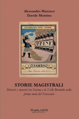 Storie magistrali. Maestre e maestri tra Savona e la Valle Bormida nella prima met&agrave; del Novecento