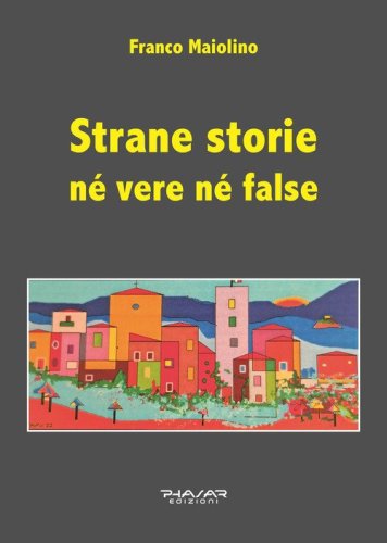 Strane storie n&eacute; vere n&eacute; false