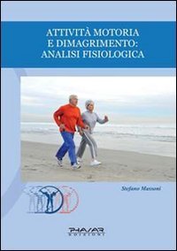 Attivit&agrave; motoria e dimagrimento. Analisi fisiologica