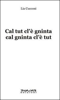 Cal tut cl'&egrave; gninta cal gninta cl'&egrave; tut. Testo emiliano
