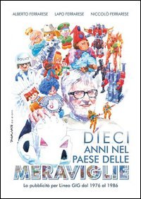 Dieci anni nel paese delle meraviglie. La pubblicit&agrave; per Linea GIG dal 1976 al 1986