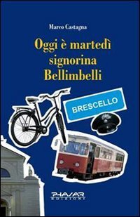 Oggi &egrave; marted&igrave; signorina Bellimbelli