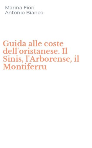 Guida alle coste dell'oristanese. Il Sinis, l'Arborense, il Montiferru