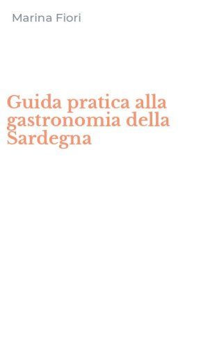 Guida pratica alla gastronomia della Sardegna