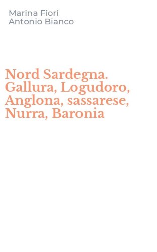Nord Sardegna. Gallura, Logudoro, Anglona, sassarese, Nurra, Baronia