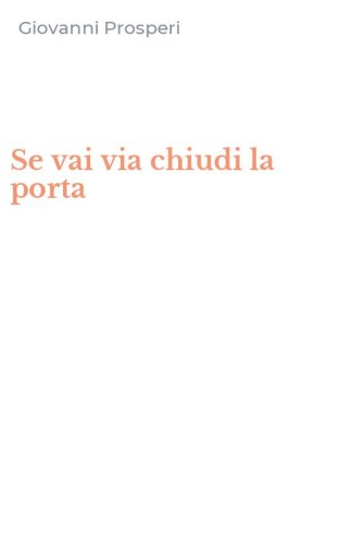 Se vai via chiudi la porta