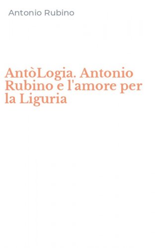 Ant&ograve;Logia. Antonio Rubino e l'amore per la Liguria