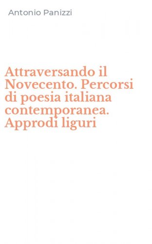 Attraversando il Novecento. Percorsi di poesia italiana contemporanea. Approdi liguri