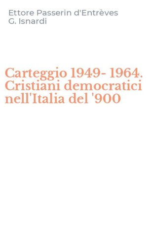 Carteggio 1949-1964. Cristiani democratici nell'Italia del '900