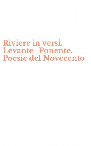 Riviere in versi. Levante-Ponente. Poesie del Novecento
