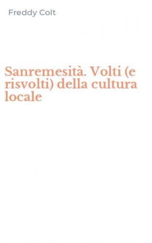 Sanremesit&agrave;. Volti (e risvolti) della cultura locale