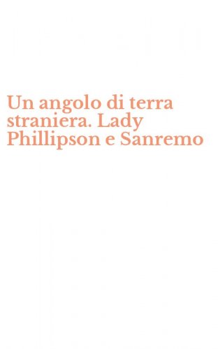 Un angolo di terra straniera. Lady Phillipson e Sanremo