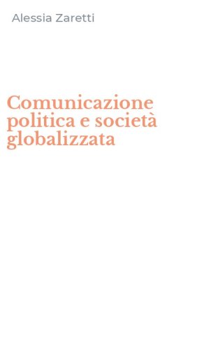 Comunicazione politica e societ&agrave; globalizzata