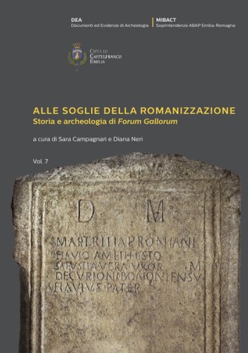 Alle soglie della romanizzazione. Storia e archeologia di &laquo;Forum Gallorum&raquo;