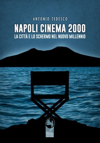 Napoli cinema 2000. La citt&agrave; e lo schermo nel nuovo millennio