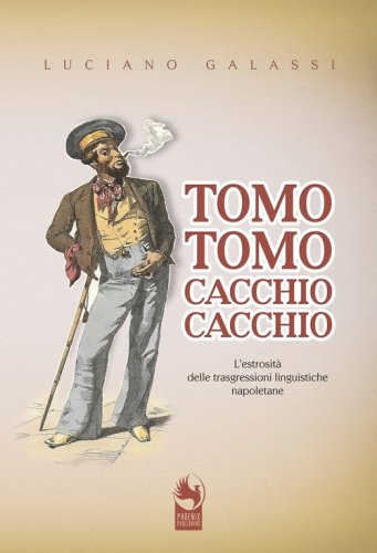 Tomo tomo, cacchio cacchio. L'estrosit&agrave; delle trasgressioni linguistiche napoletane