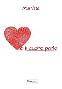 E il cuore parl&ograve;