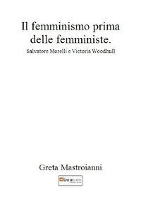 Il femminismo prima delle femministe. Salvatore Morelli e Victoria Woodhull