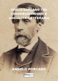 Giulio Carcano tra conservatorismo e socialit&agrave; letteraria