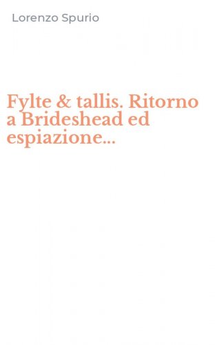 Fylte & tallis. Ritorno a Brideshead ed espiazione...