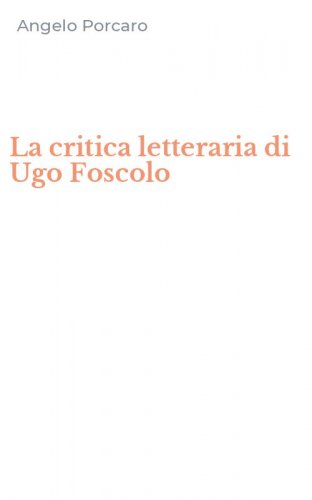 La critica letteraria di Ugo Foscolo