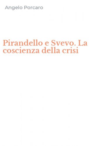 Pirandello e Svevo. La coscienza della crisi