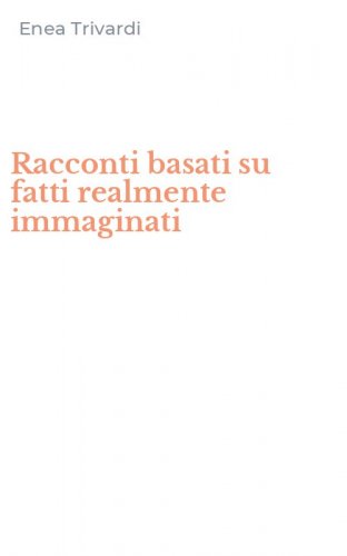 Racconti basati su fatti realmente immaginati