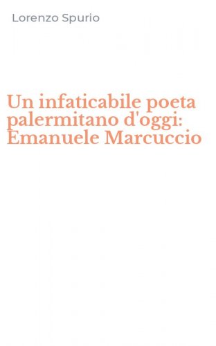 Un infaticabile poeta palermitano d'oggi: Emanuele Marcuccio