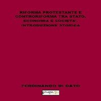 Riforma protestante e controriforma tra stato, economia e societ&agrave;. Introduzione storica