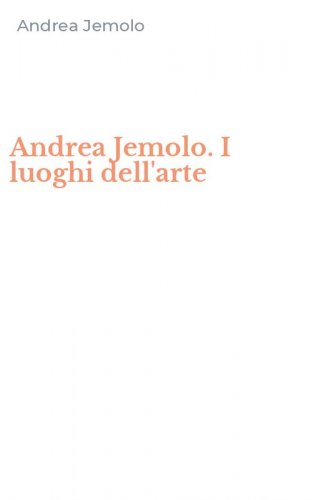 Andrea Jemolo. I luoghi dell'arte