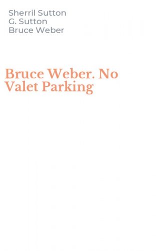 Bruce Weber. No Valet Parking