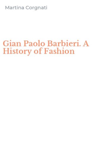 Gian Paolo Barbieri. A History of Fashion
