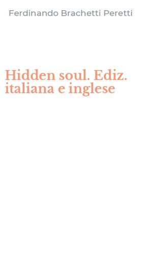 Hidden soul. Ediz. italiana e inglese