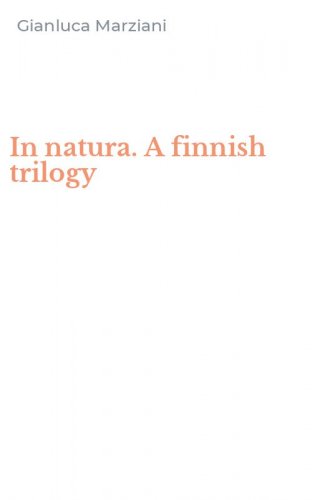 In natura. A finnish trilogy