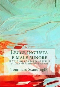 Legge ingiusta e male minore. Il voto ad una legge ingiusta al fine di limitare i danni