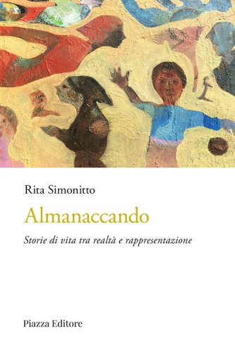 Almanaccando. Storie di vita tra realt&agrave; e rappresentazione