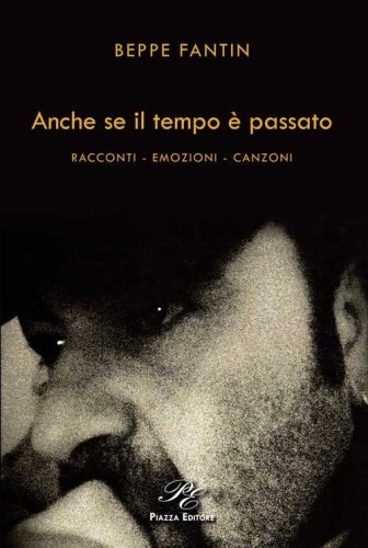 Anche se il tempo &egrave; passato. Racconti, emozioni, canzoni
