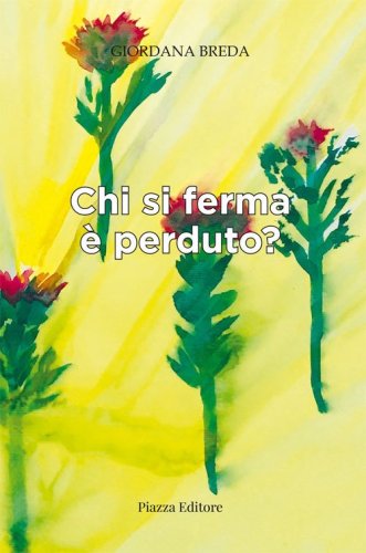 Chi si ferma &egrave; perduto?