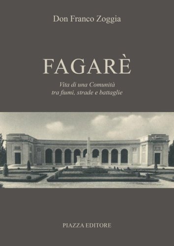 Fagar&egrave;. Vita di una comunit&agrave; tra fiumi, strade e battaglie