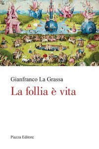 La follia &egrave; vita