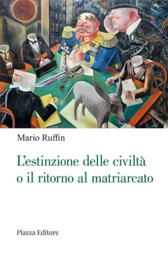 L'estinzione delle civilt&agrave; o il ritorno al matriarcato. Ogni cambiamento &egrave; preceduto da un'utopia