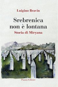 Srebrenica non &egrave; lontana. Storia di Miryana