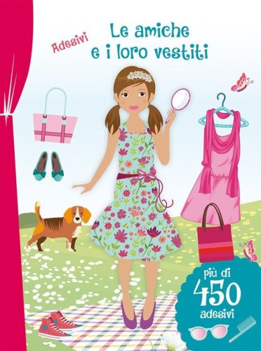 Le amiche e i loro vestiti. Con adesivi